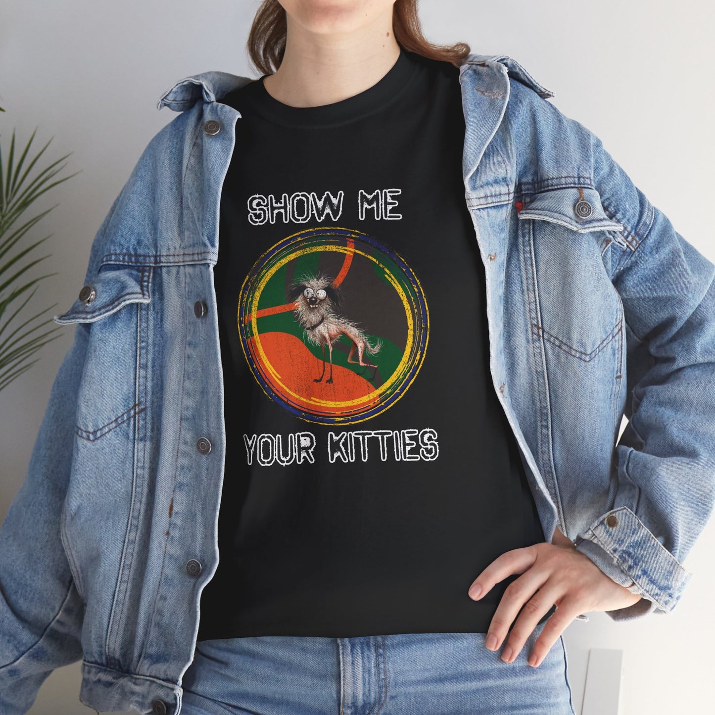 Funny Grunge Cat Quote TShirt - Ugly Dog "Show Me Your Kitties"