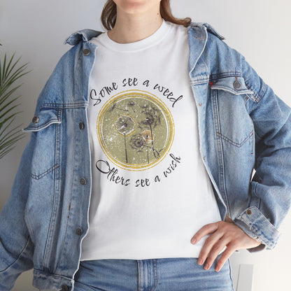 Retro Dandelion T-Shirt — "Some See a Weed, Others See a Wish" Nature Quote Tee