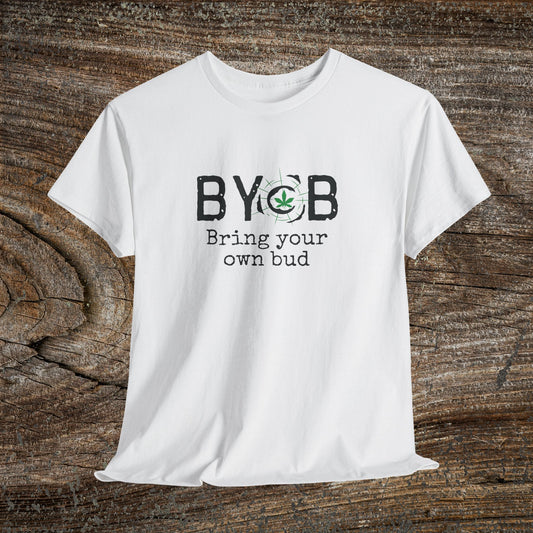 Grunge Weed 420 TShirt - B.Y.O.B Bring Your Own Bud - Retro Marijuana Stoner 420 Shirt